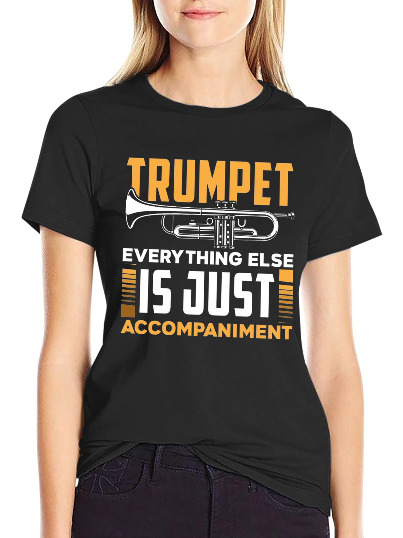 Trumpet Player T-Shirt: Everything Else is Just Accompaniment!