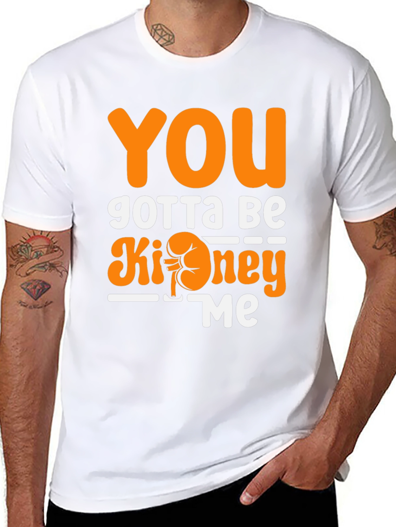You Gotta Be Kidney Me T-Shirt Funny Tee