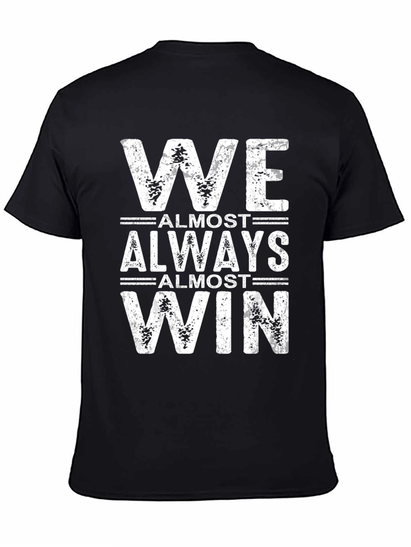 We Almost Always Almost Win T-Shirt