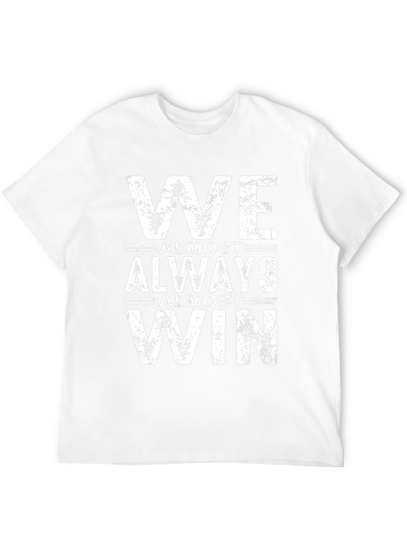 We Almost Always Almost Win T-Shirt