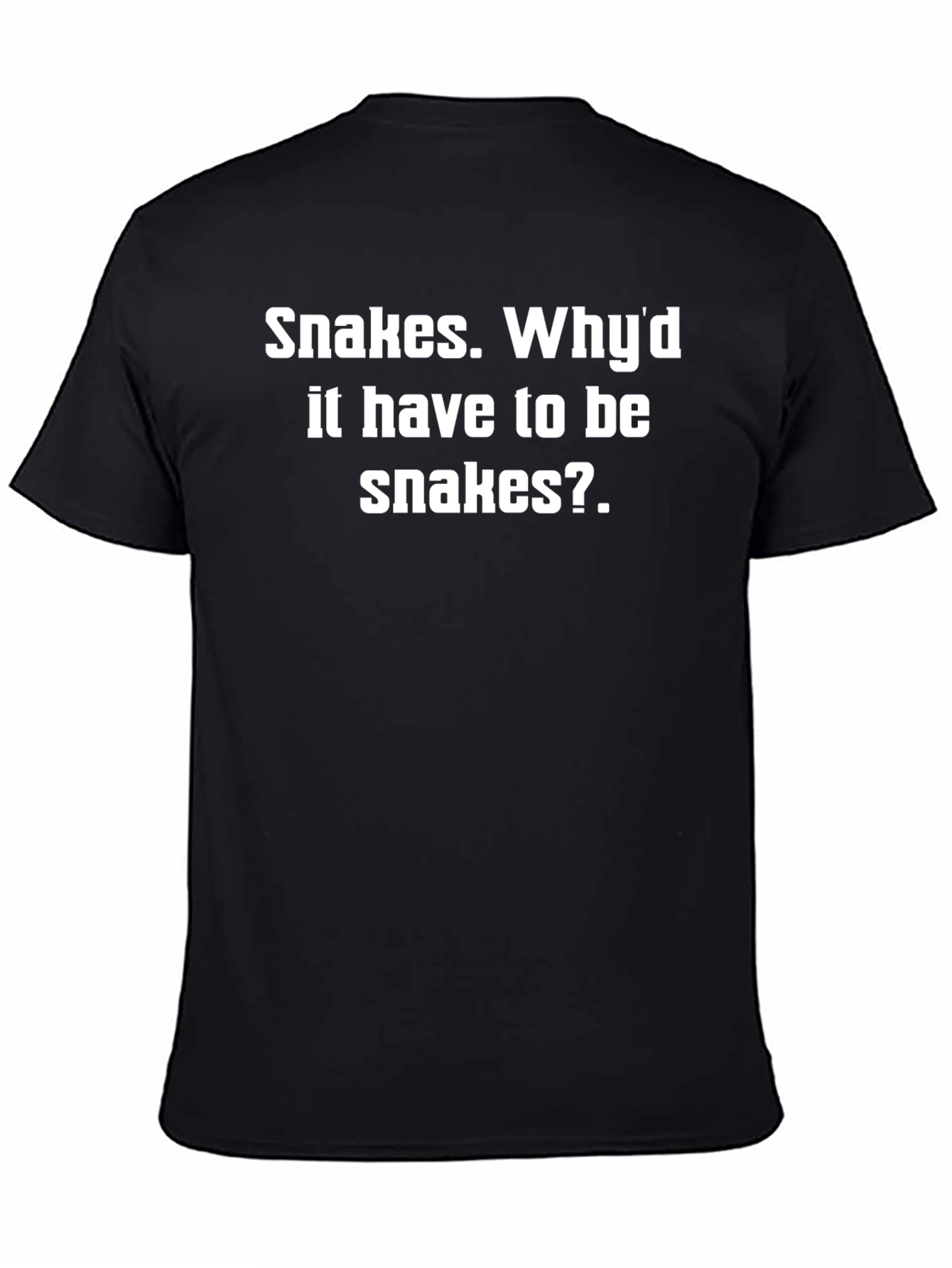 Snakes Whyd It Have To Be Snakes T-Shirt