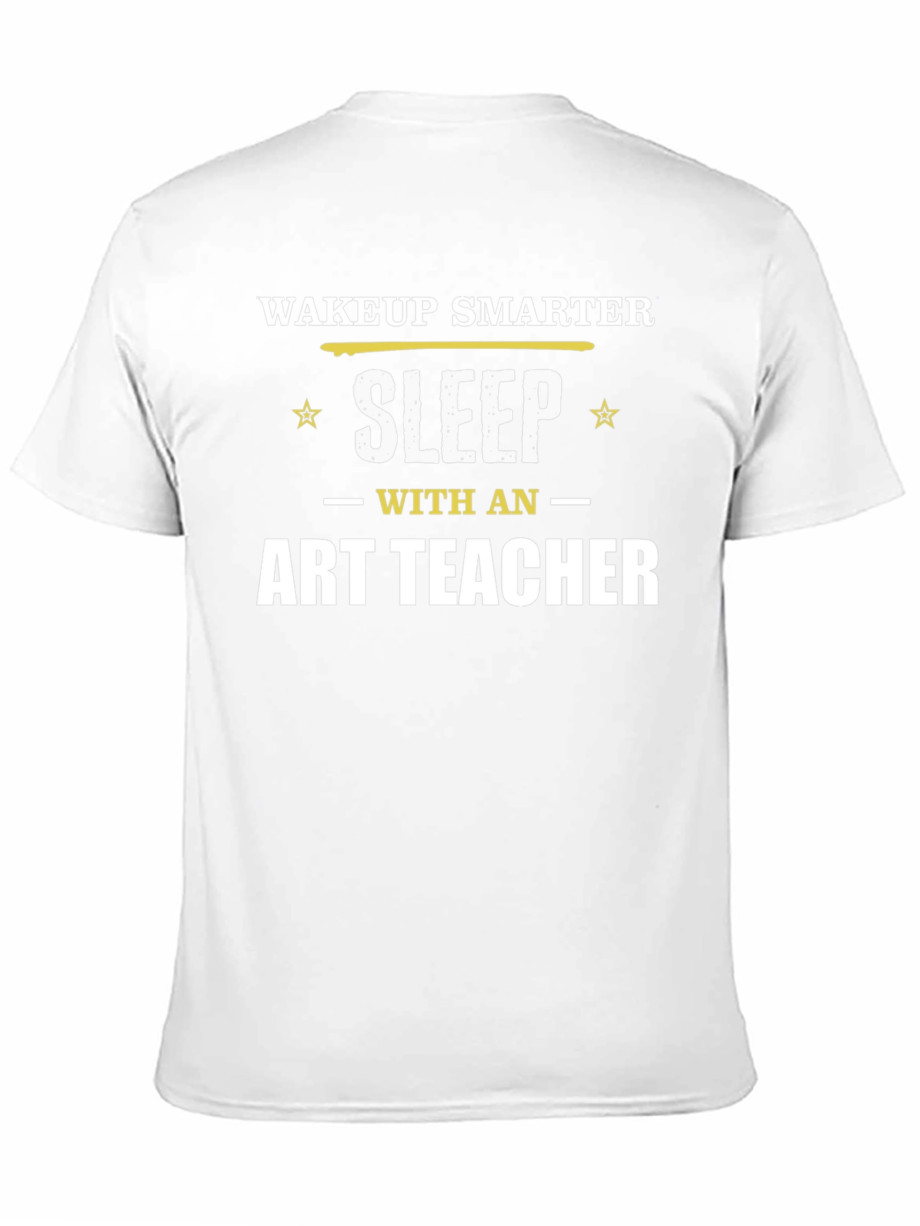 Wakeup Smarter Sleep with Art Teacher T-Shirt