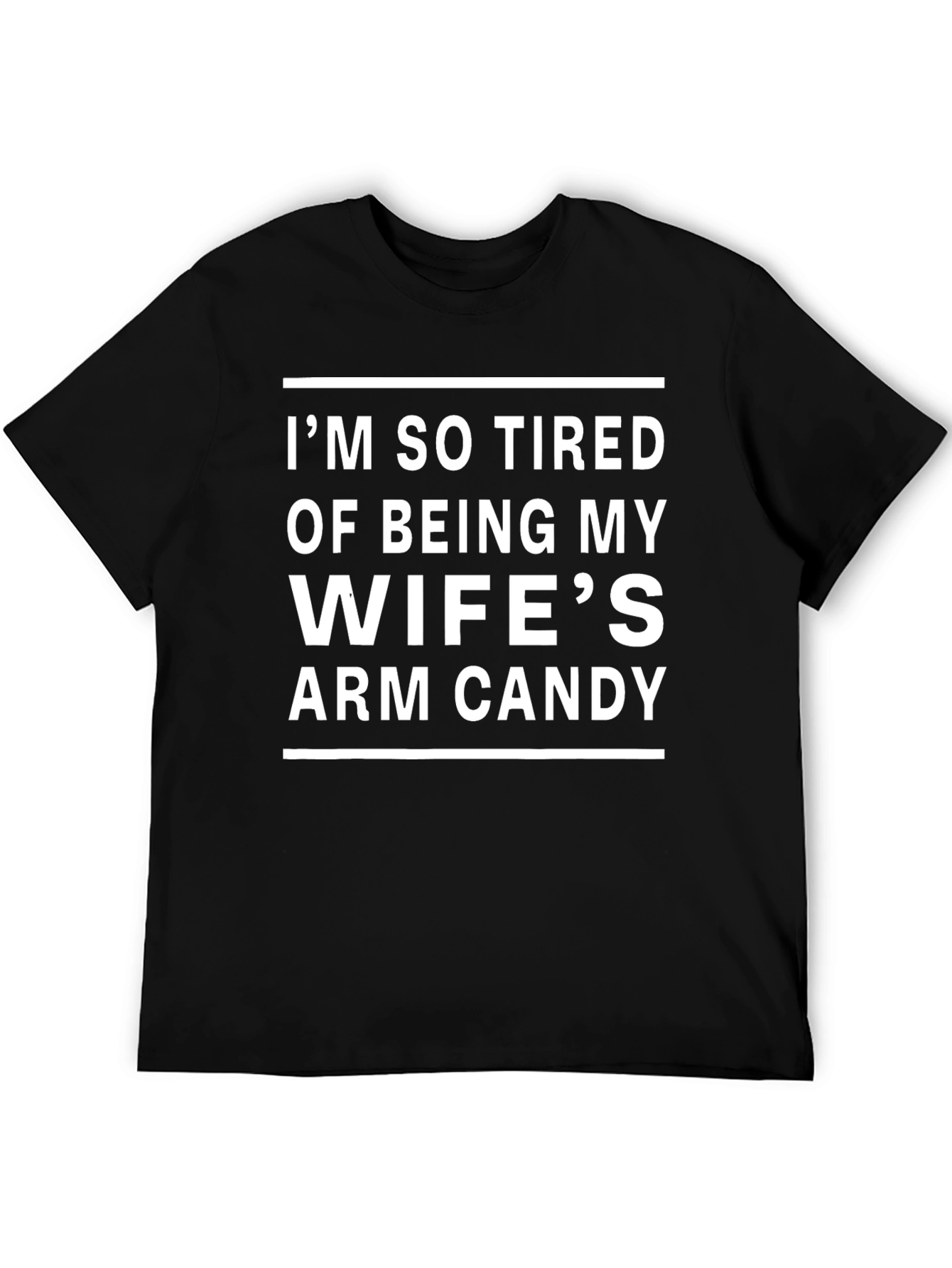 Funny Husband T-Shirt - Wifes Arm Candy