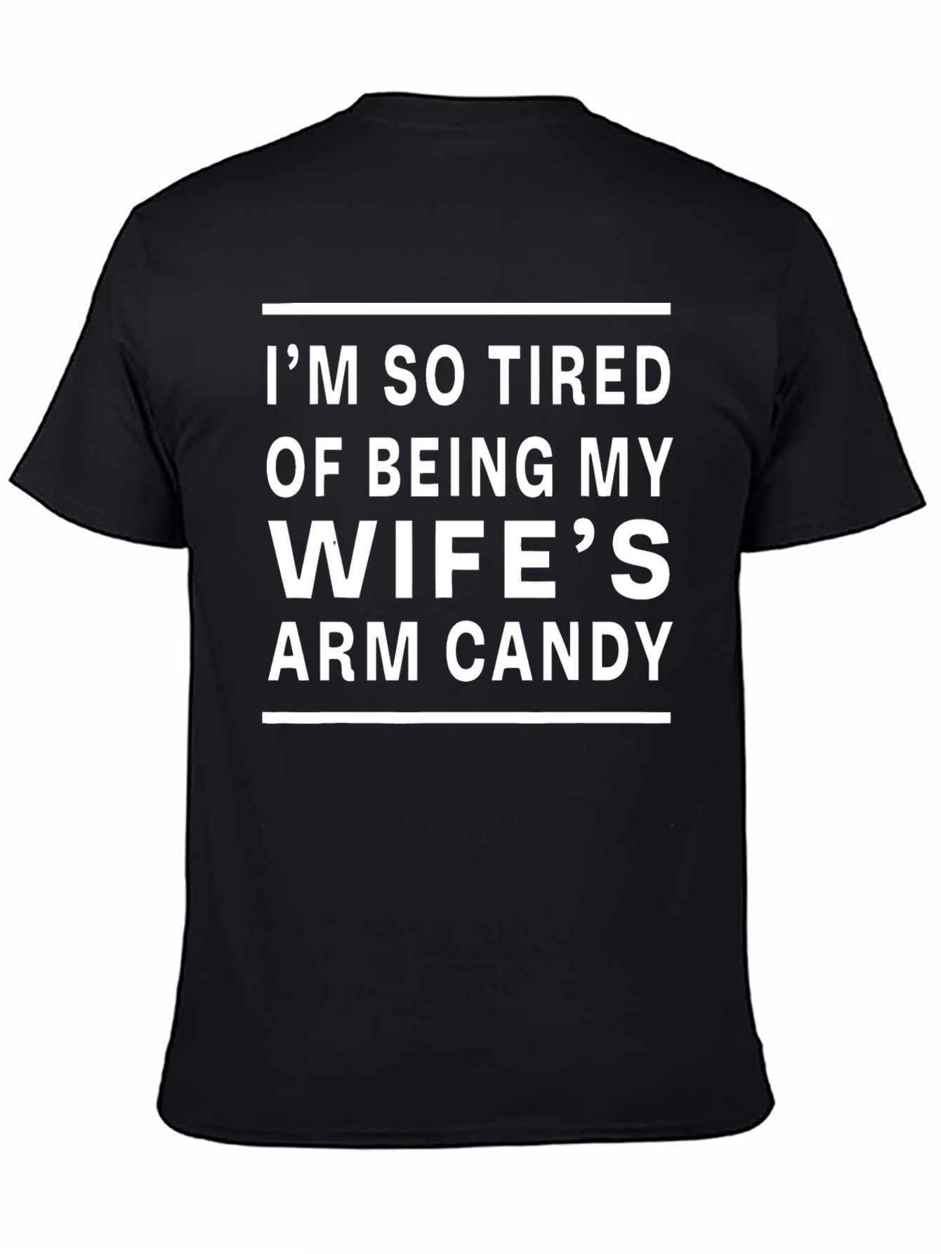 Funny Husband T-Shirt - Wifes Arm Candy
