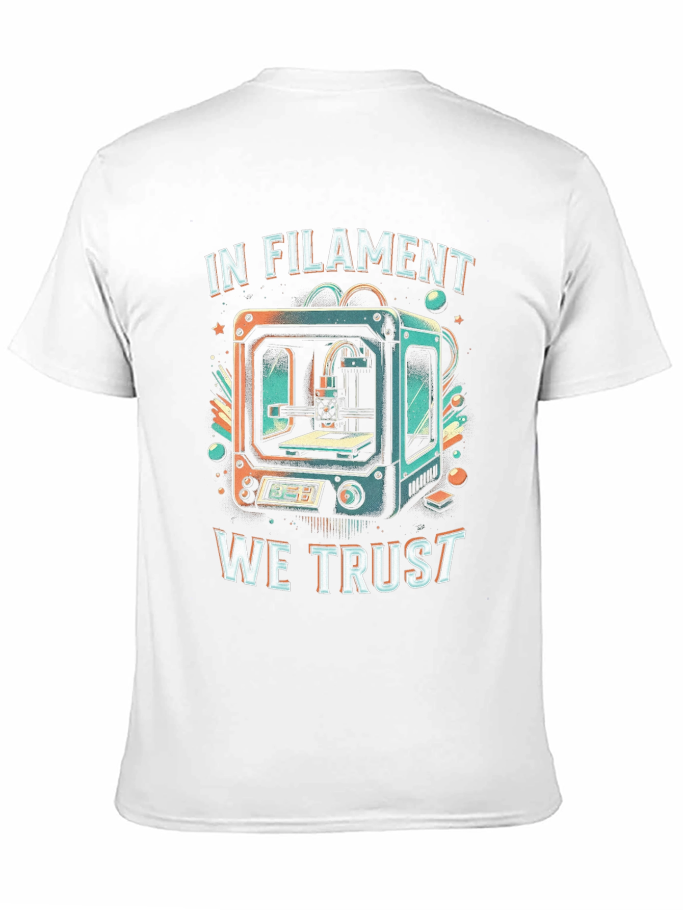 In Filament We Trust 3D Printing T-Shirt