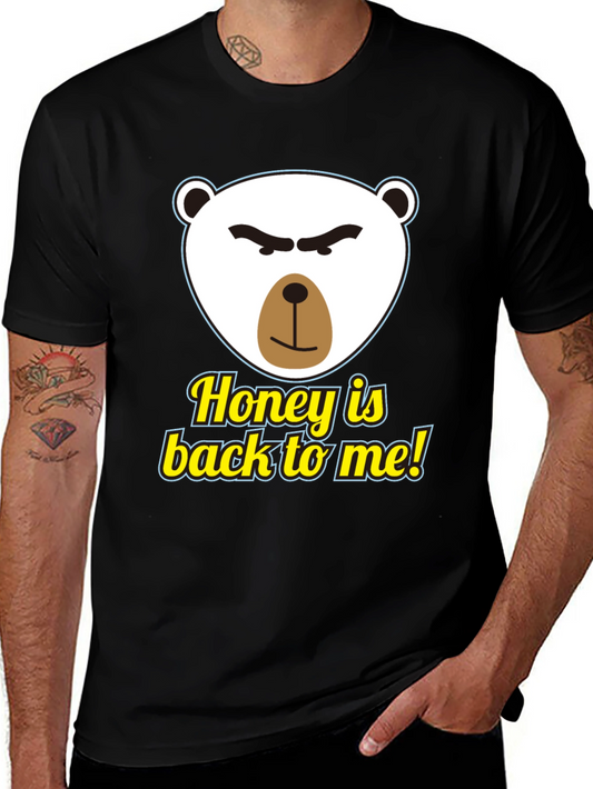 Funny Bear Honey T-Shirt - Honey is Back to Me!