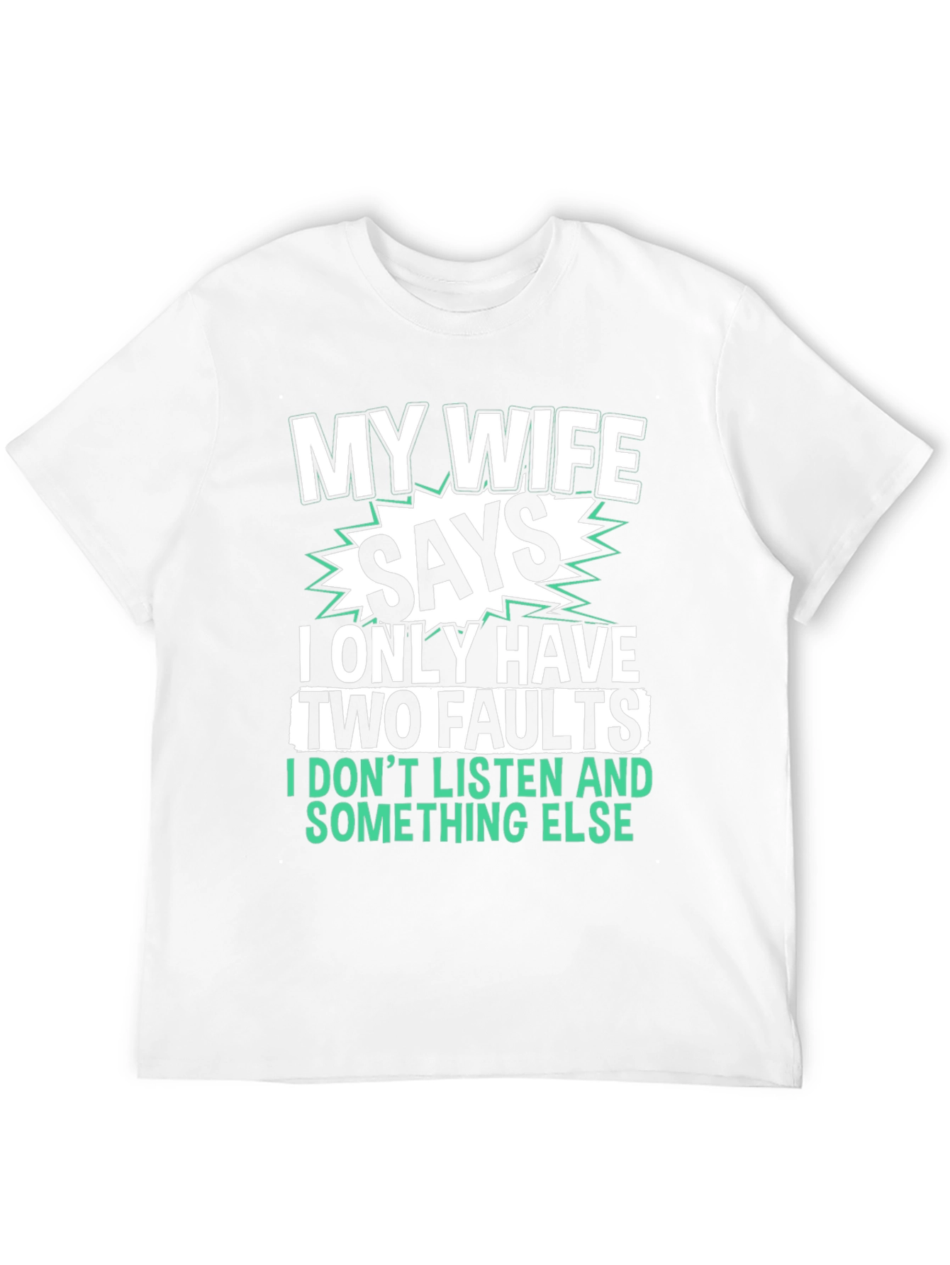 Funny My Wife Says T-Shirt