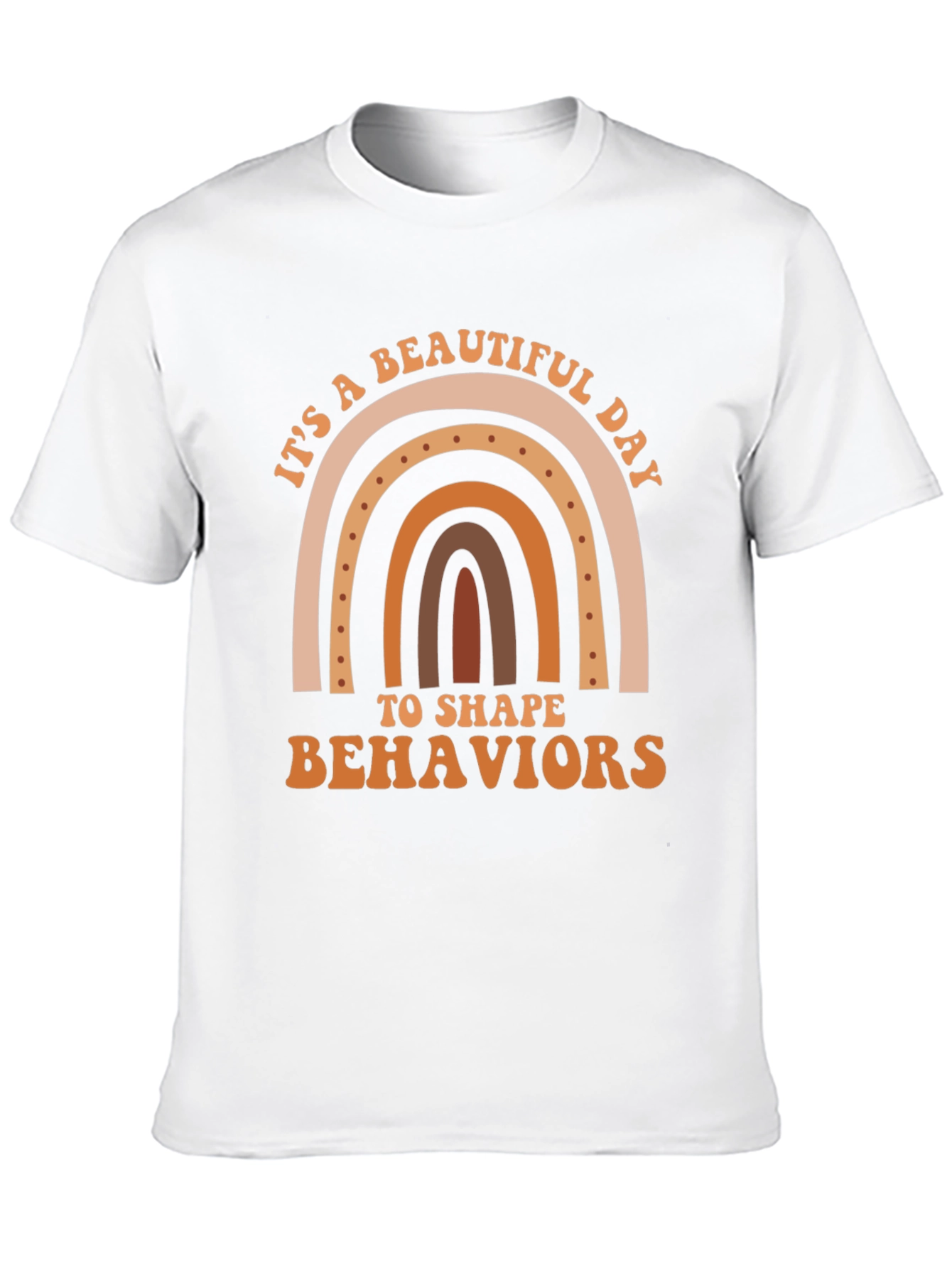 Beautiful Day to Shape Behaviors T-Shirt