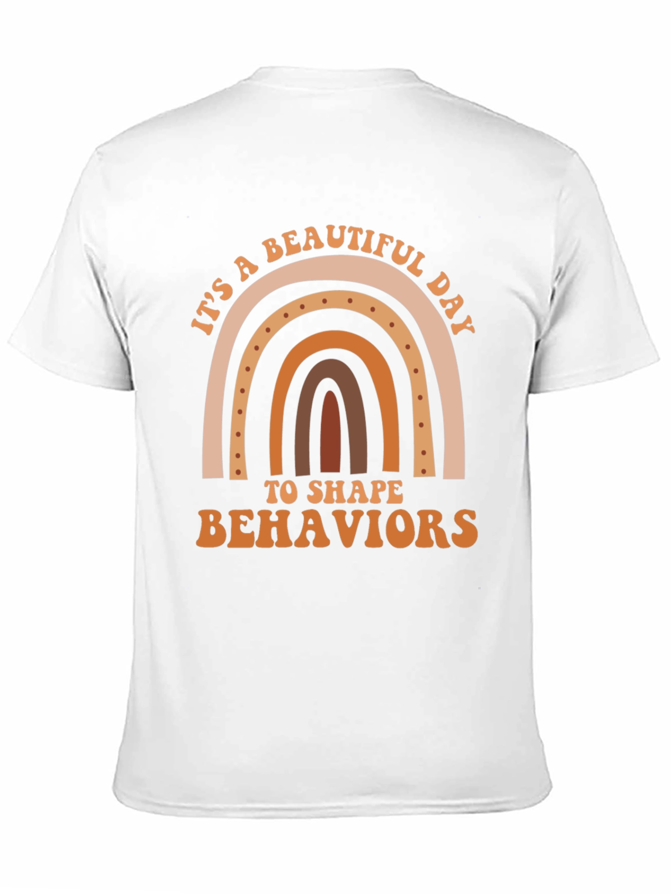 Beautiful Day to Shape Behaviors T-Shirt