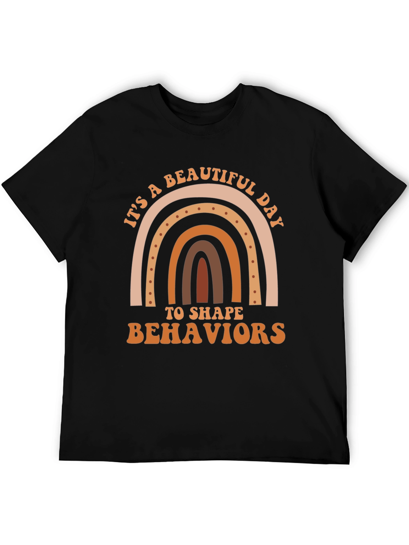 Beautiful Day to Shape Behaviors T-Shirt