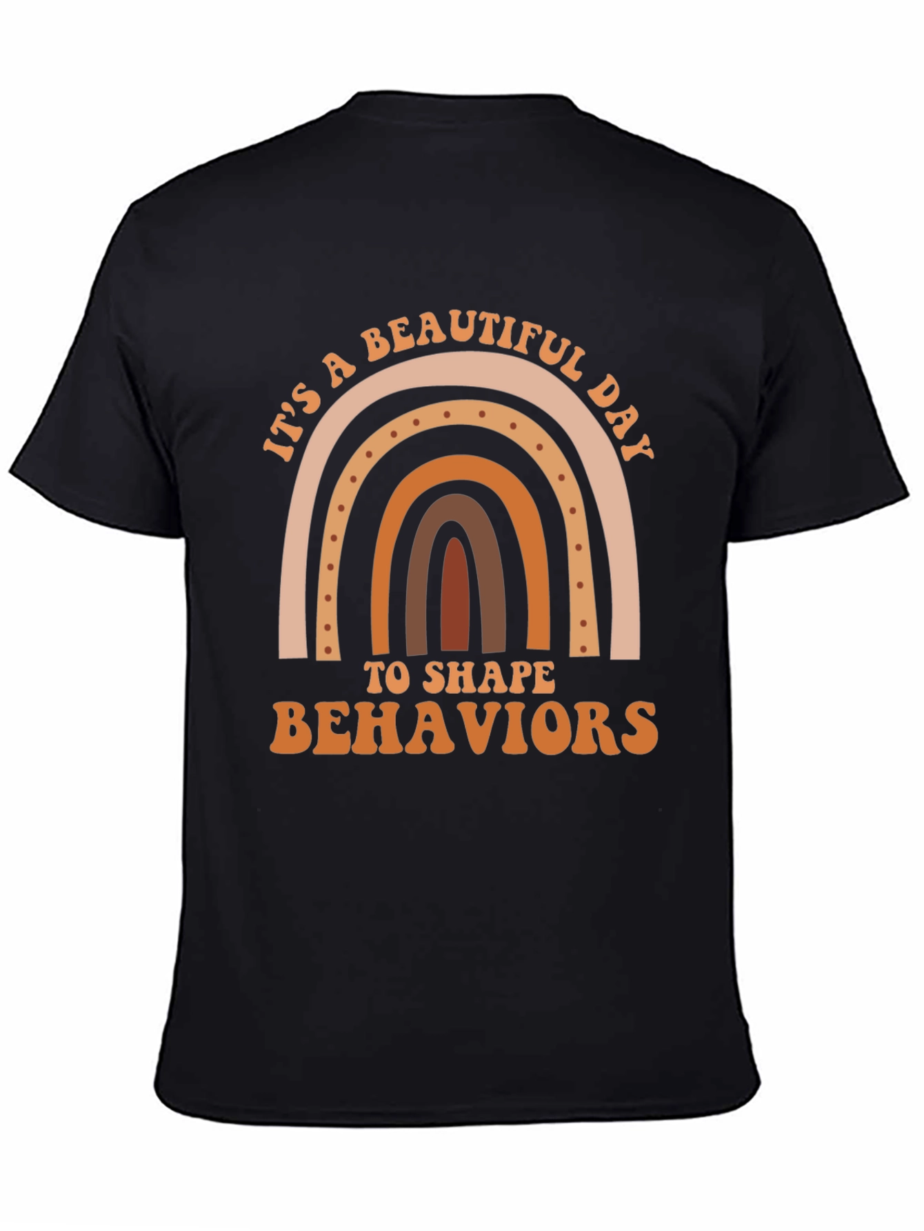 Beautiful Day to Shape Behaviors T-Shirt