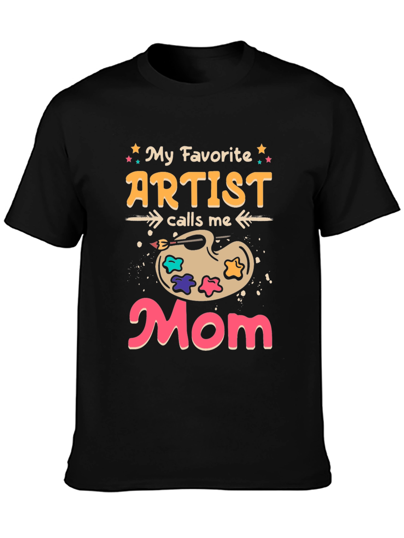 My Favorite Artist Calls Me Mom T-Shirt