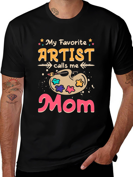 My Favorite Artist Calls Me Mom T-Shirt
