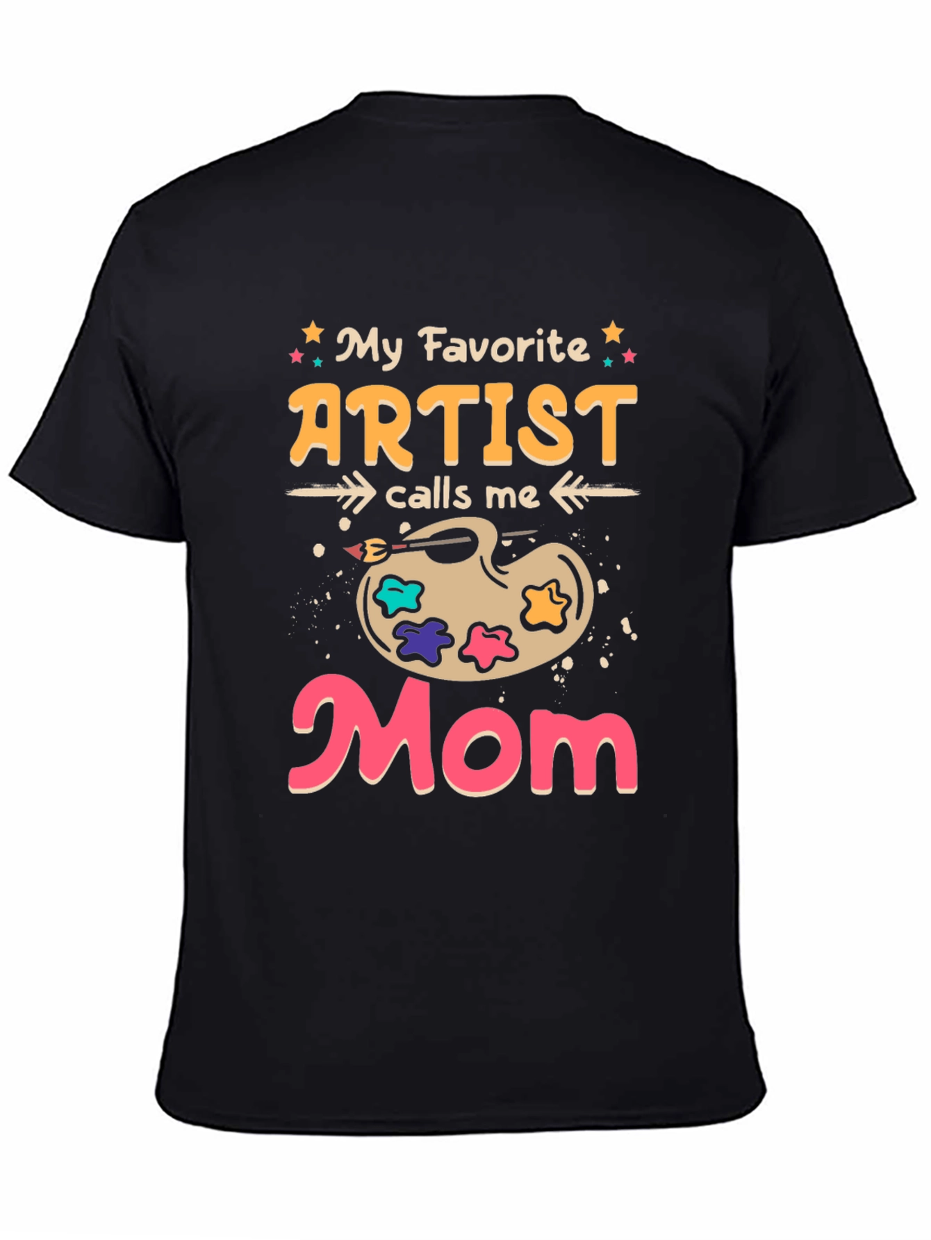 My Favorite Artist Calls Me Mom T-Shirt