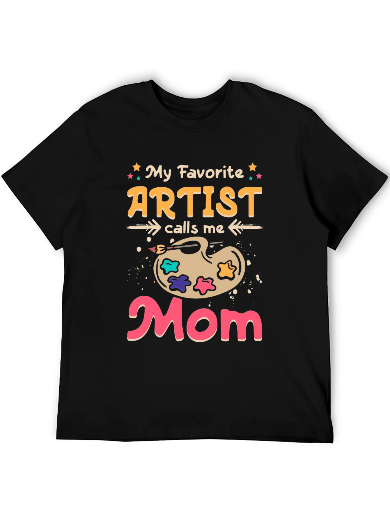 My Favorite Artist Calls Me Mom T-Shirt