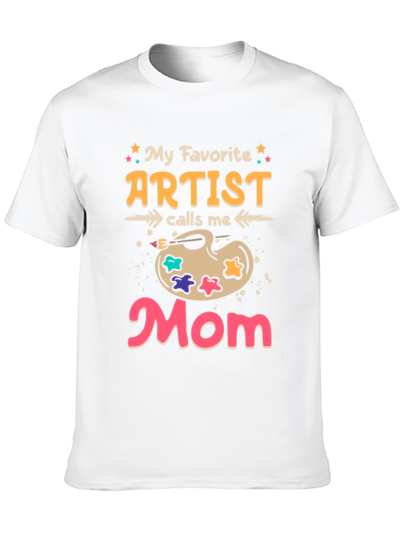 My Favorite Artist Calls Me Mom T-Shirt