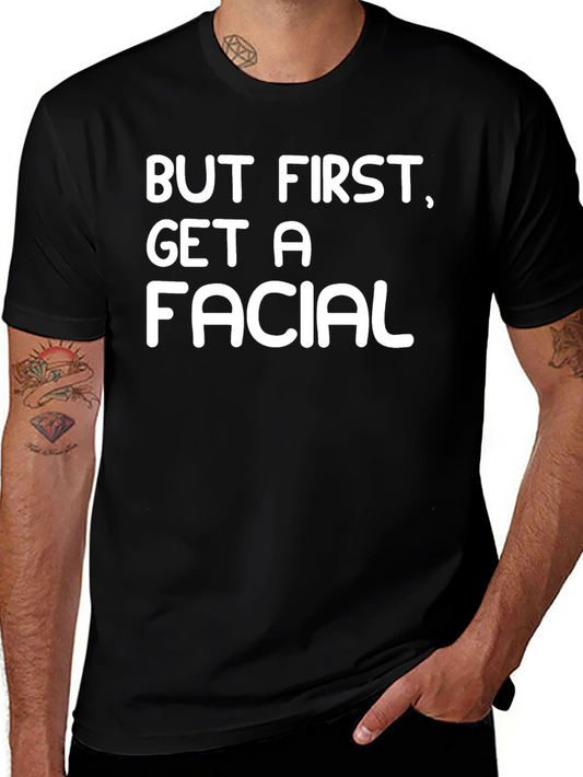 But First Get A Facial Black T-Shirt