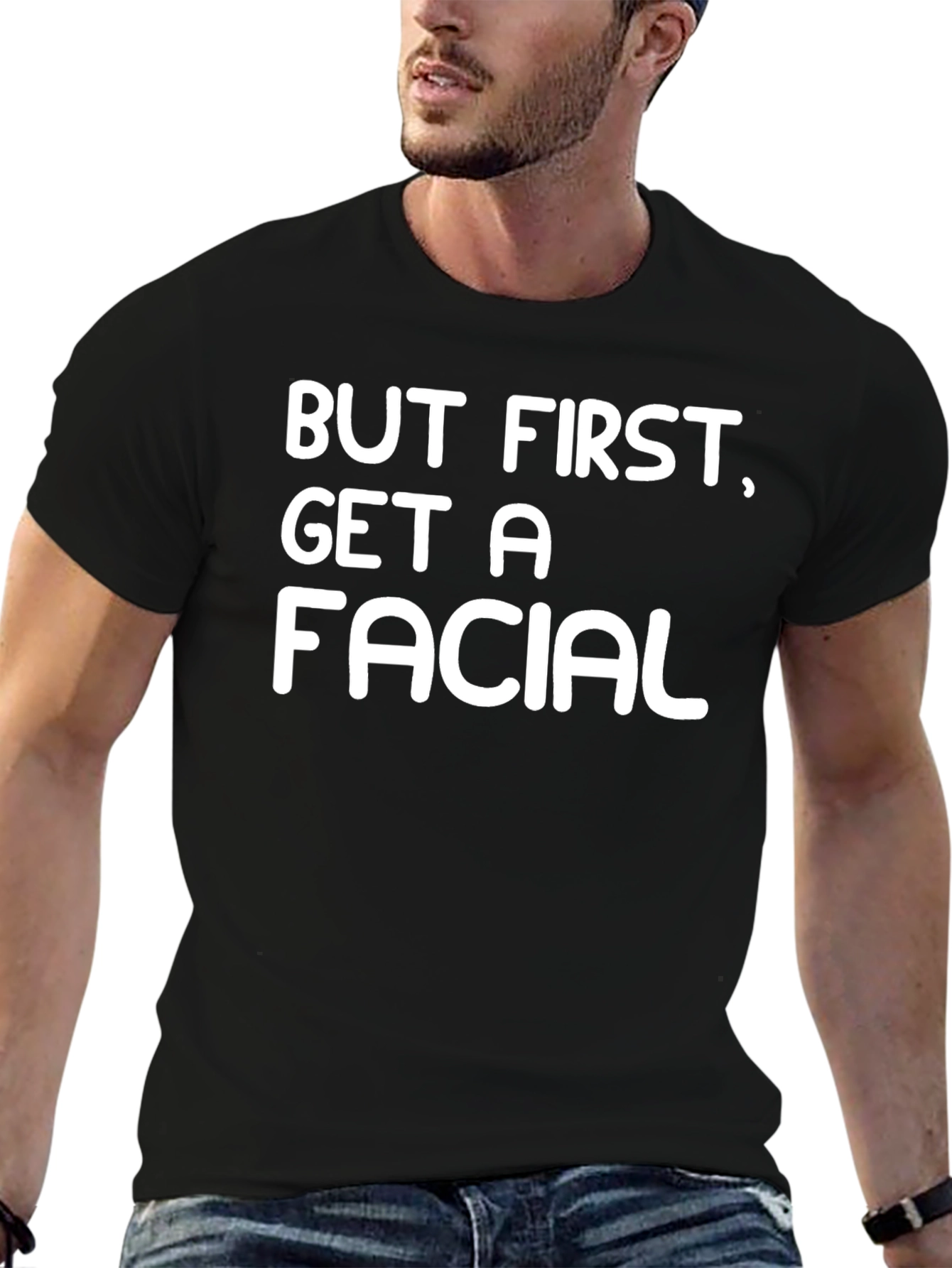 But First Get A Facial Black T-Shirt
