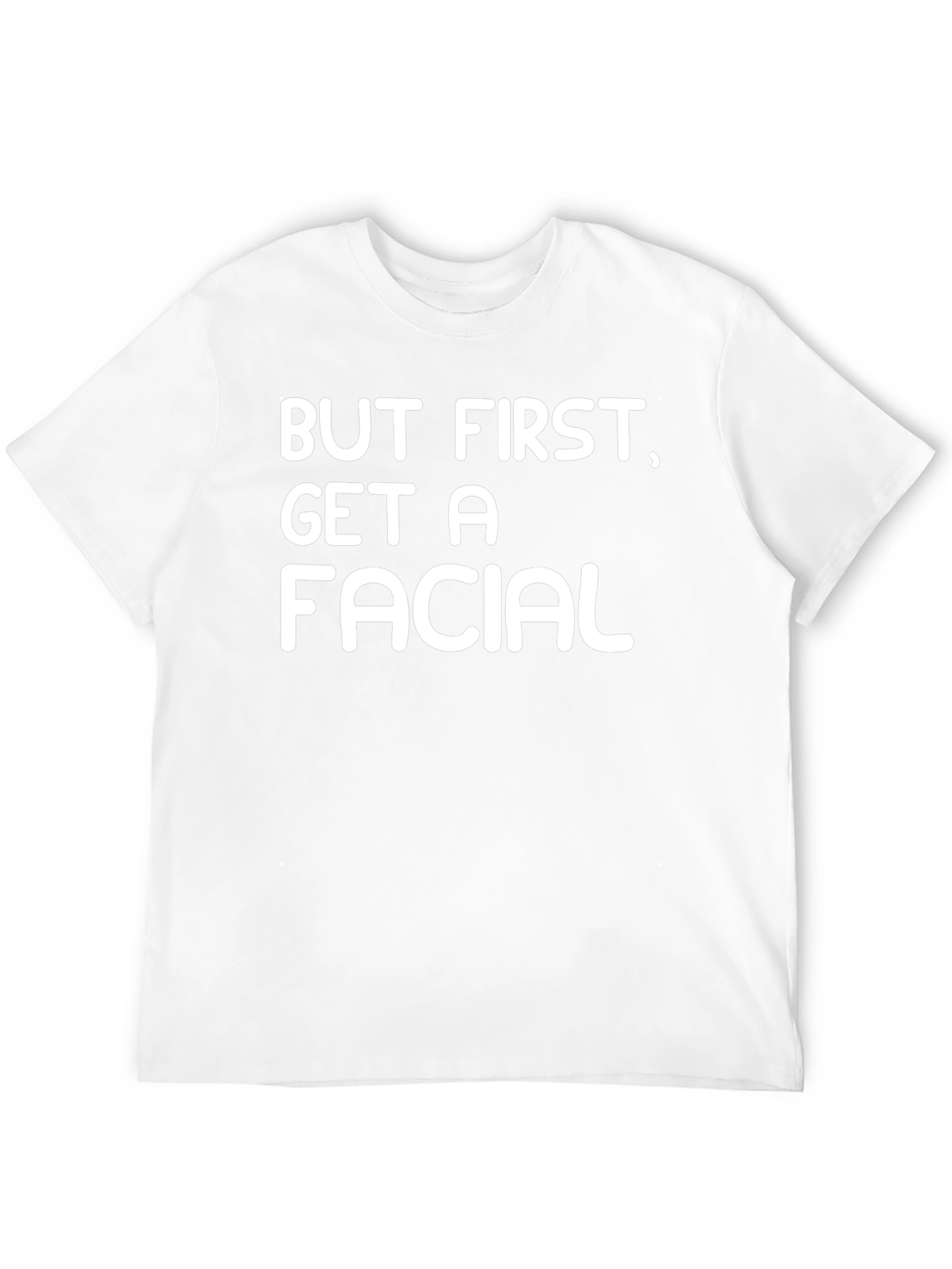 But First Get A Facial Black T-Shirt