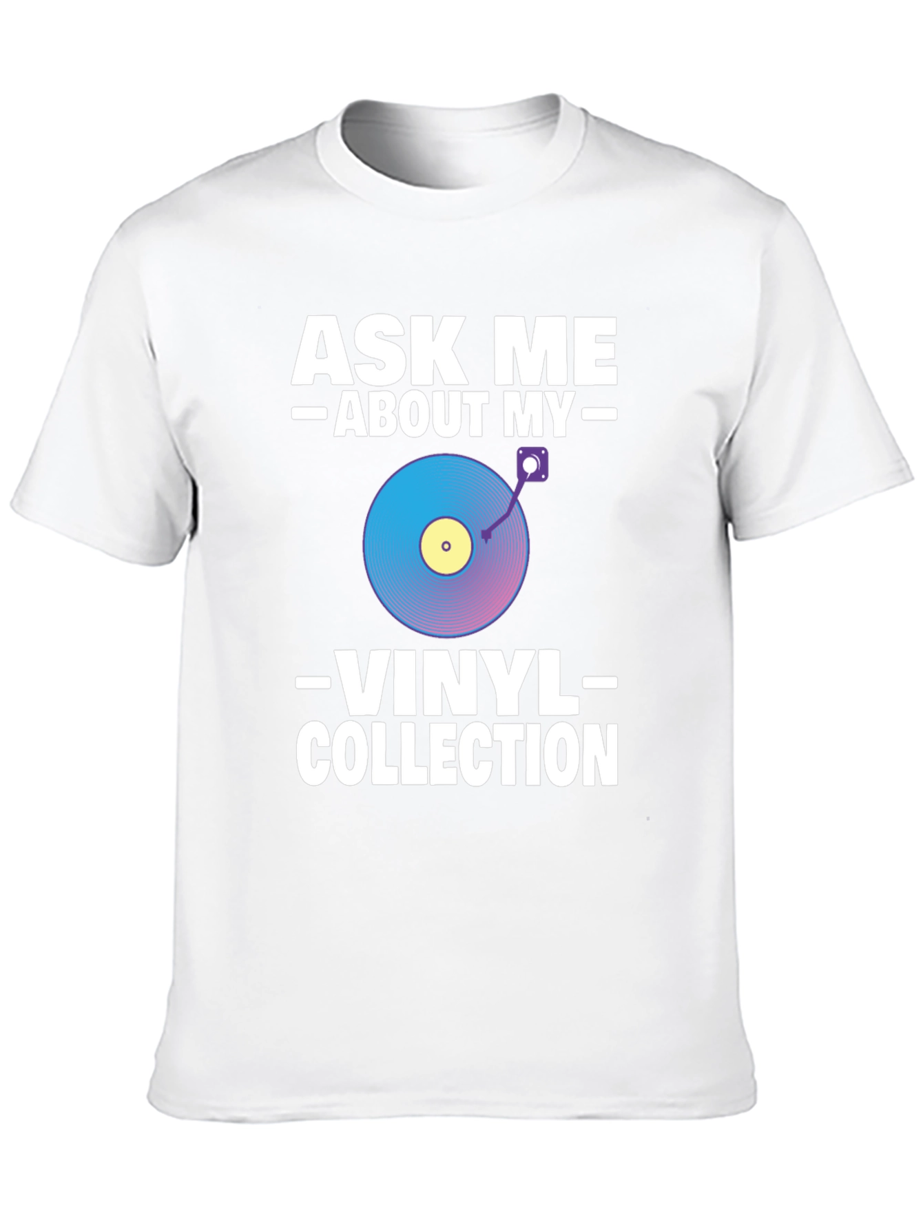 Ask Me About My Vinyl Collection T-Shirt