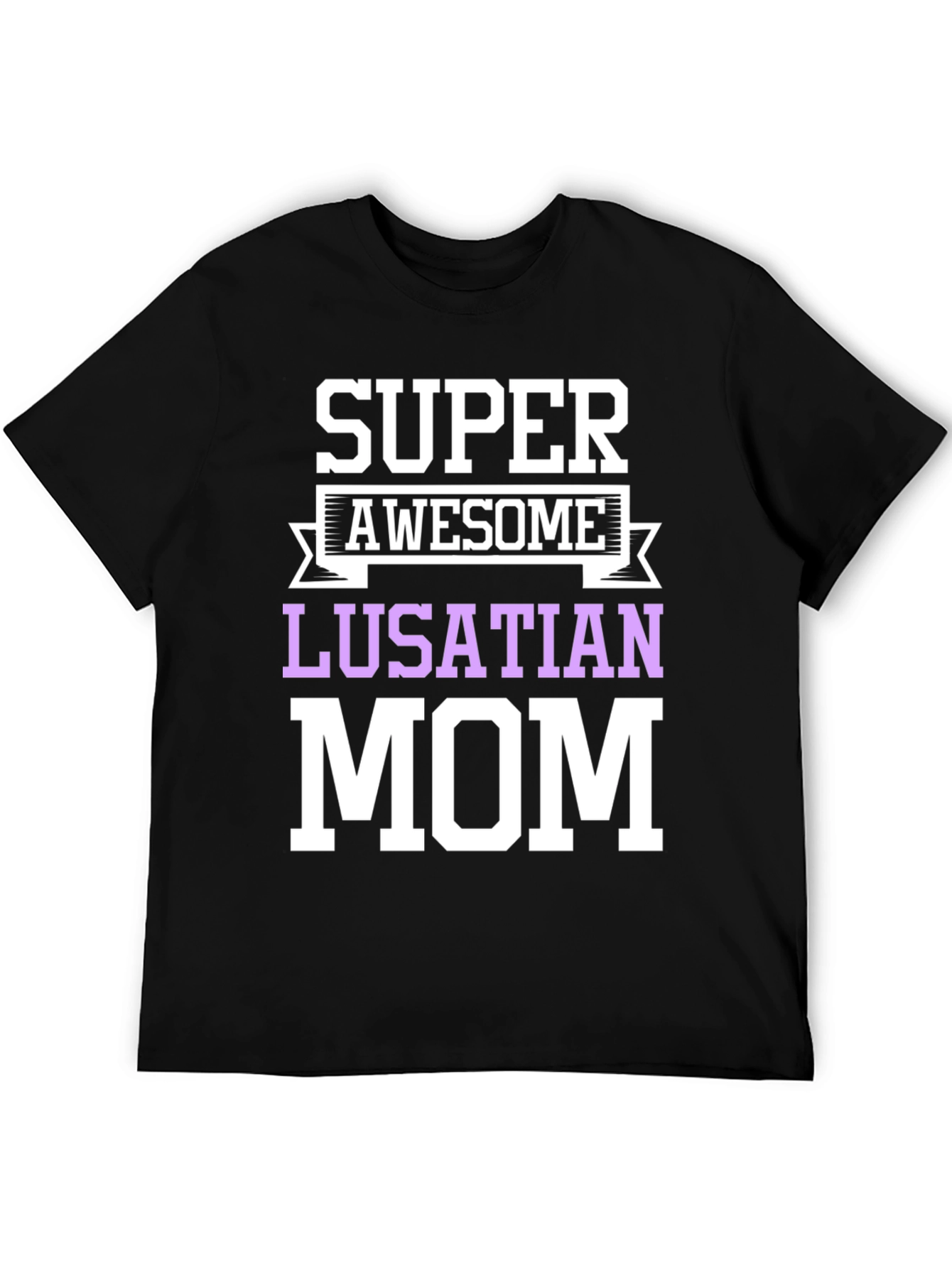 Lusatian Mom T-Shirt: Super Awesome Mothers Day Gift!