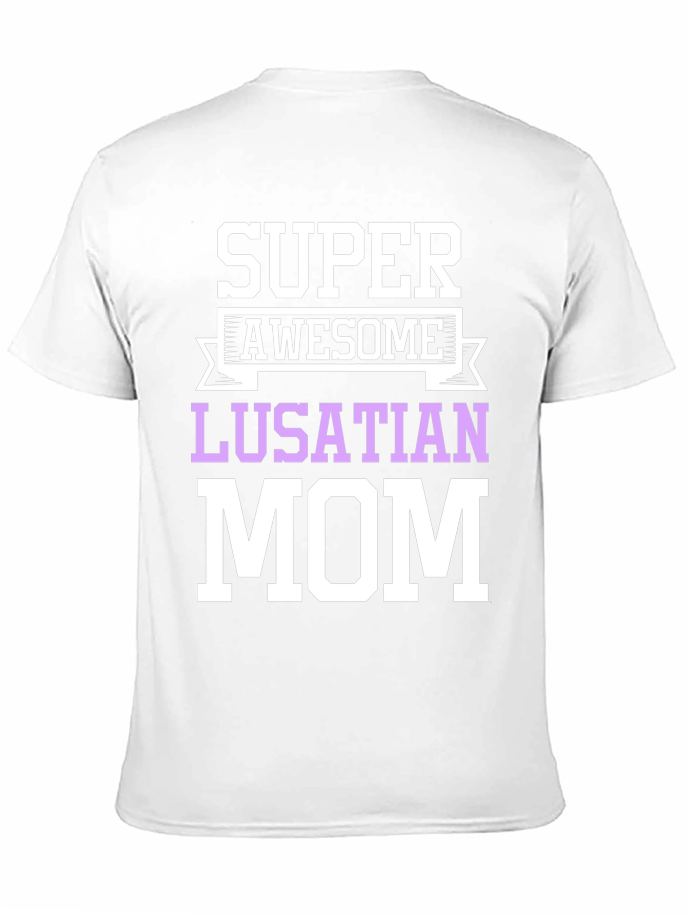 Lusatian Mom T-Shirt: Super Awesome Mothers Day Gift!
