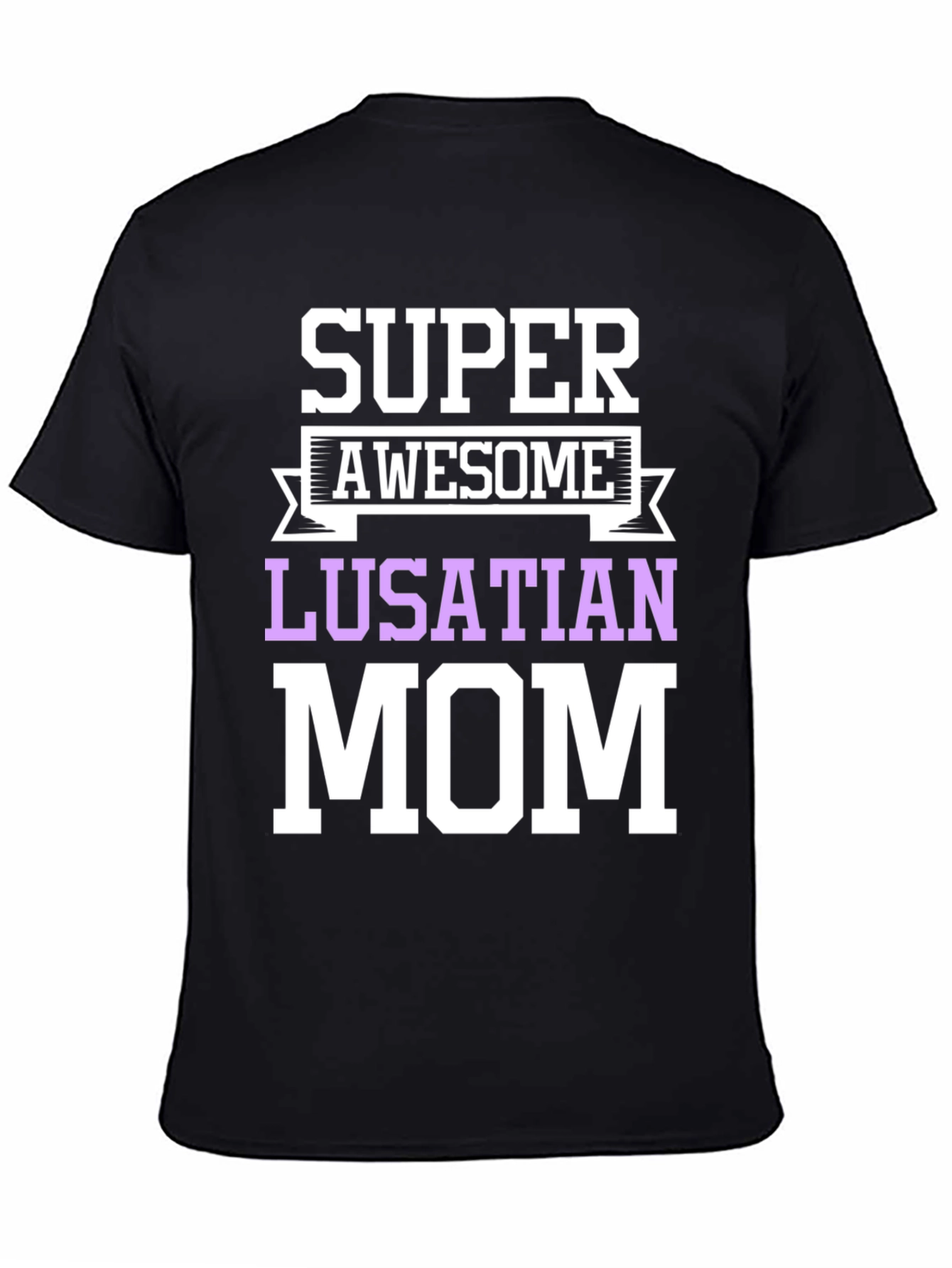 Lusatian Mom T-Shirt: Super Awesome Mothers Day Gift!