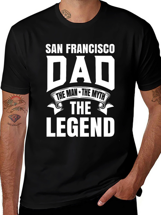 San Francisco Dad T-Shirt - The Man The Myth The Legend