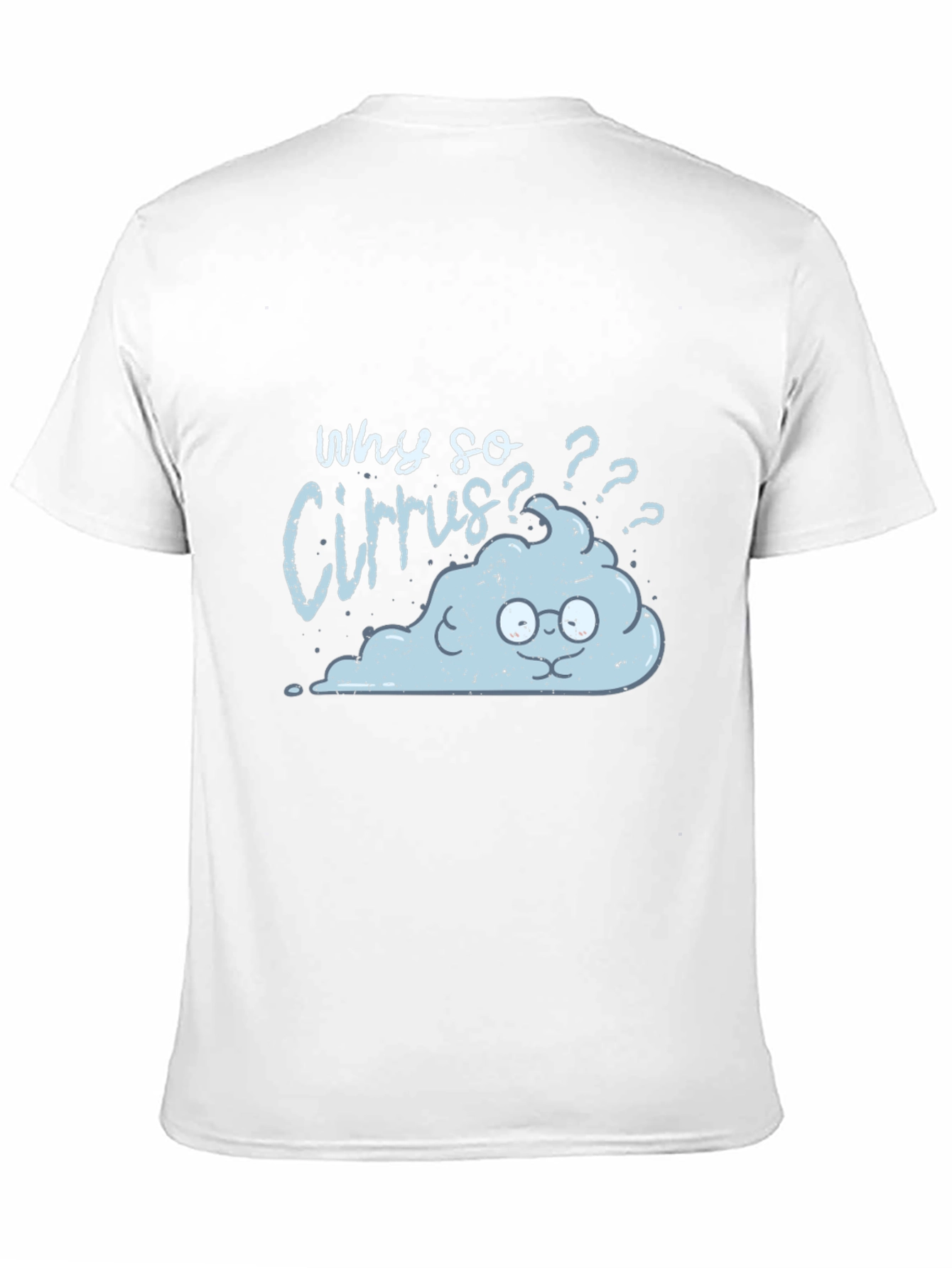 Funny Cloud T-Shirt - Why So Cirrus?