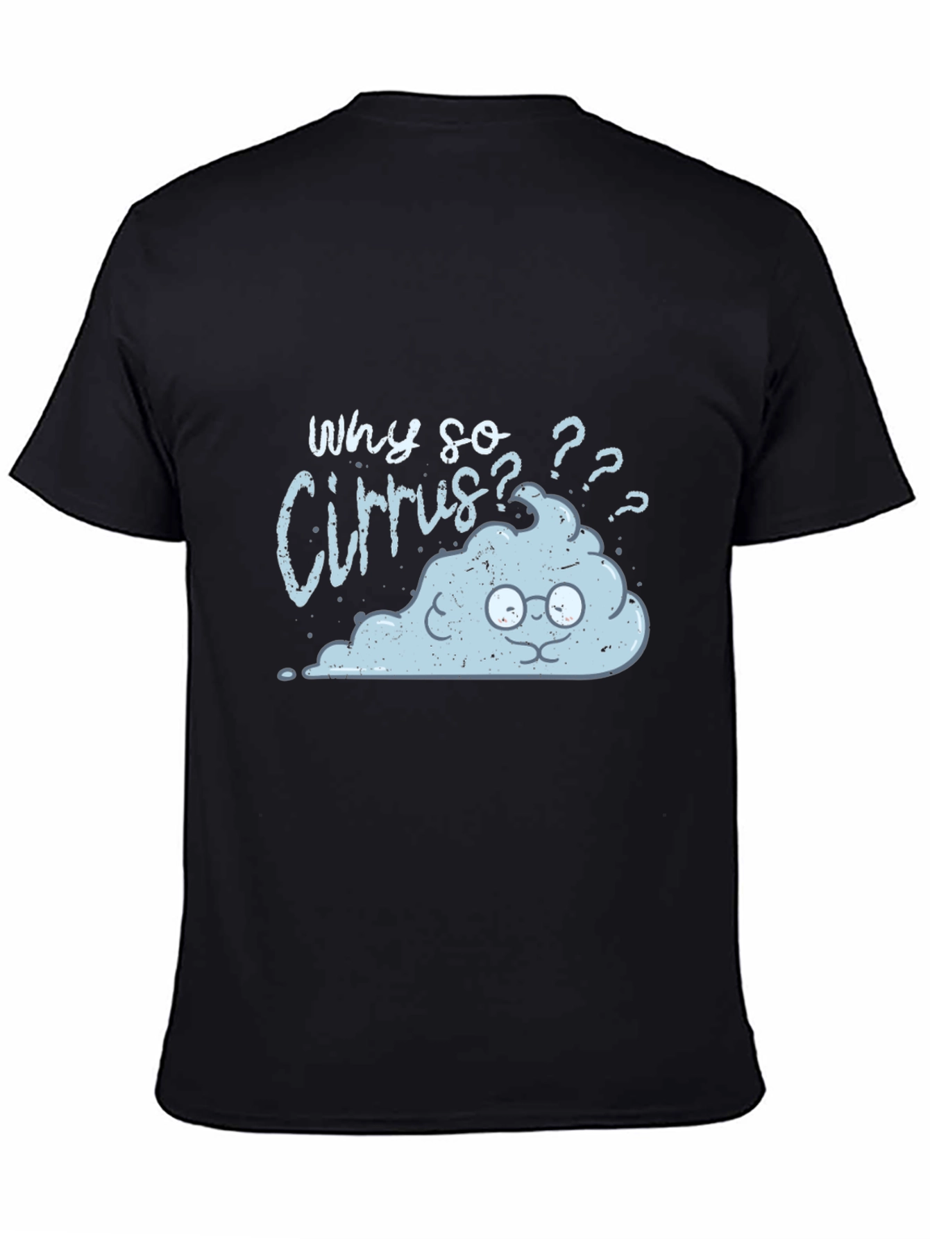 Funny Cloud T-Shirt - Why So Cirrus?