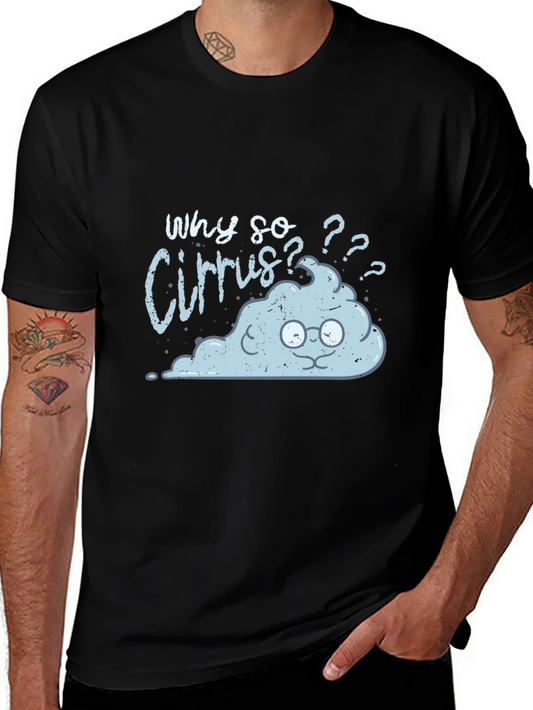 Funny Cloud T-Shirt - Why So Cirrus?