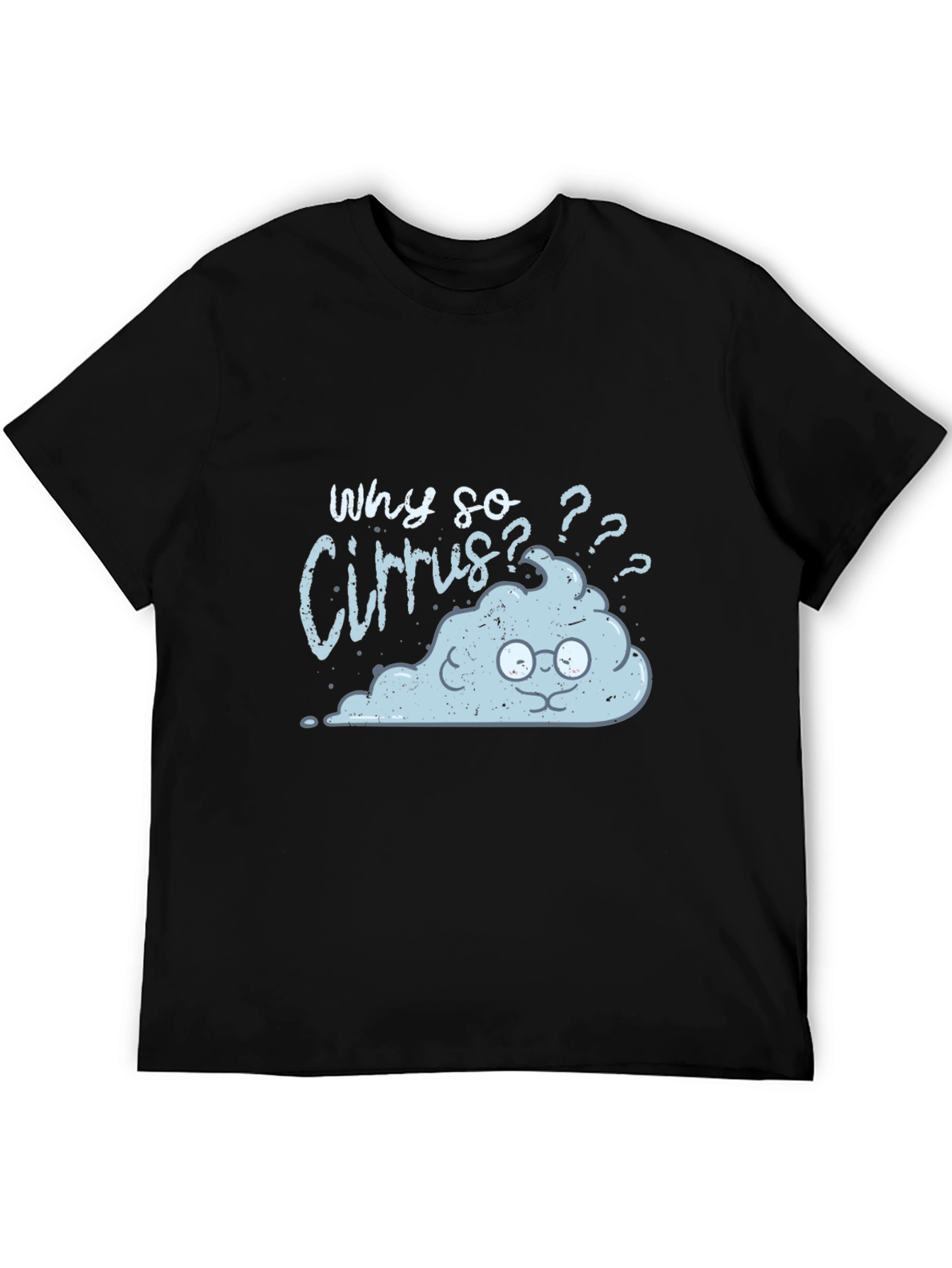 Funny Cloud T-Shirt - Why So Cirrus?
