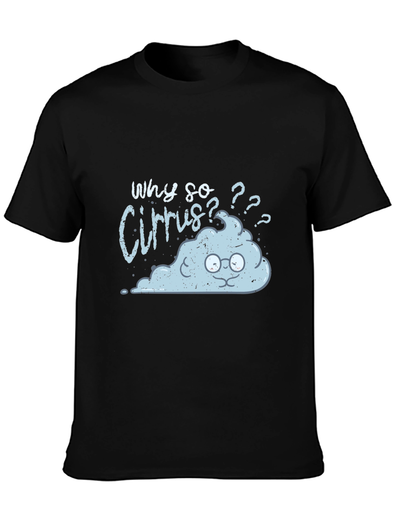 Funny Cloud T-Shirt - Why So Cirrus?