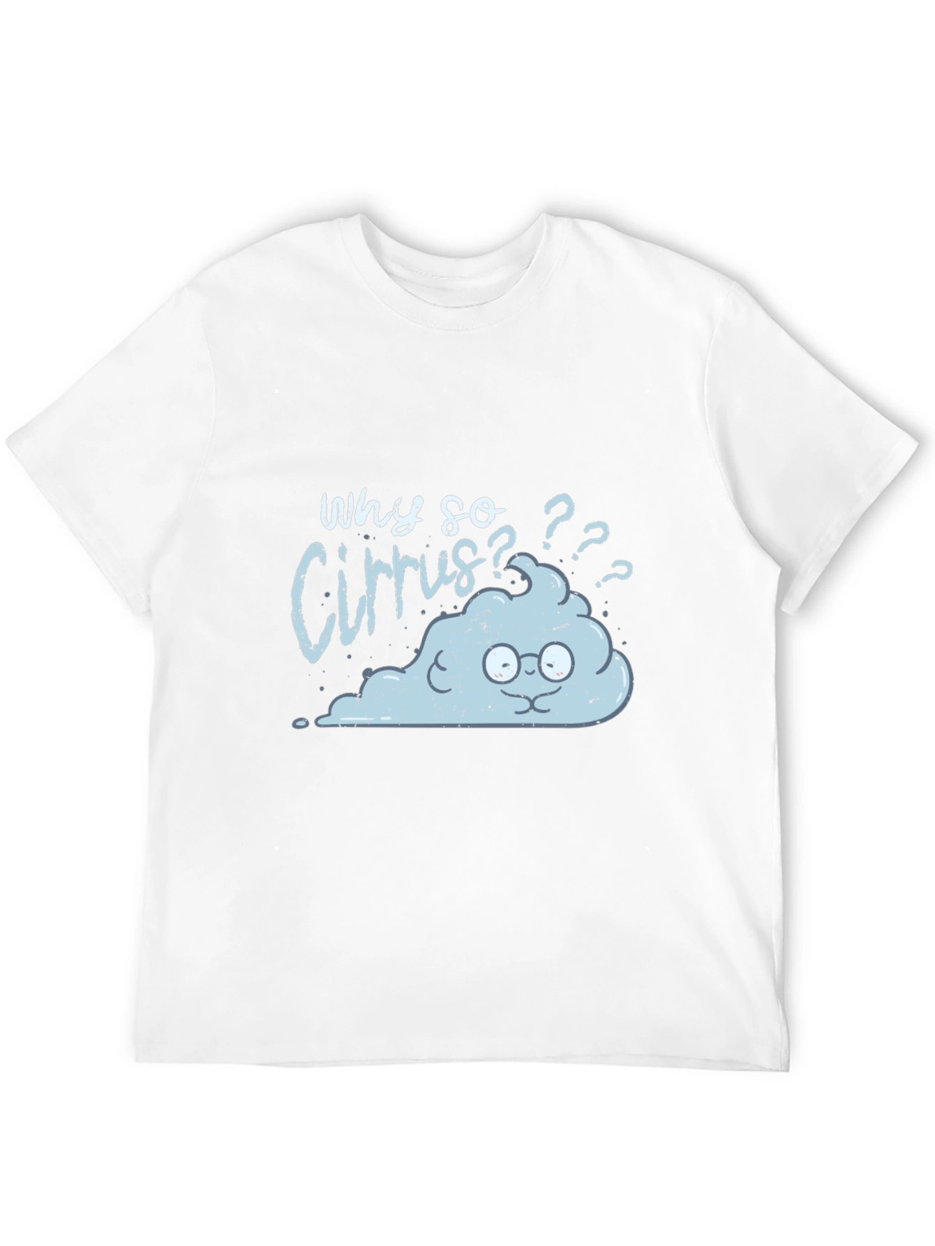 Funny Cloud T-Shirt - Why So Cirrus?