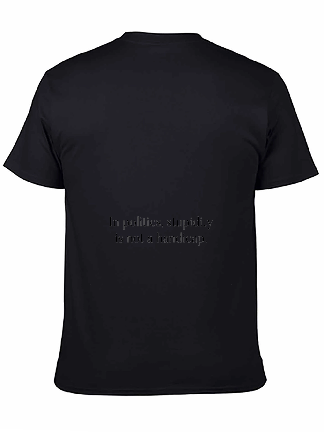 Political Humor T-Shirt - Stupidity Slogan