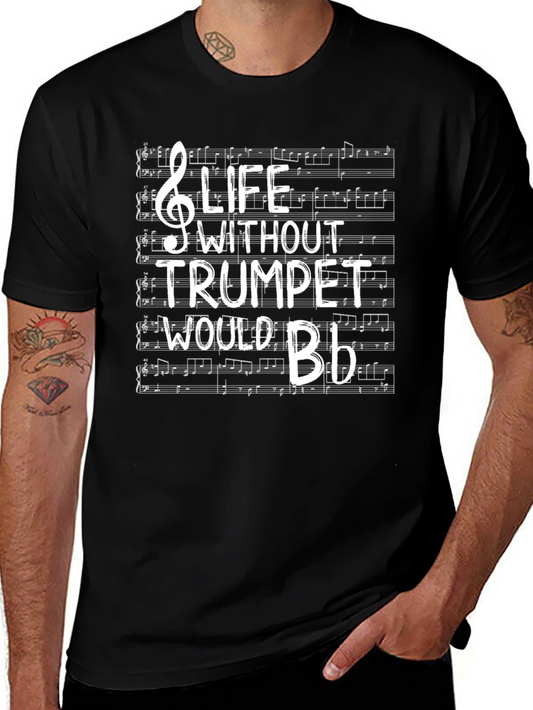 Life Without Trumpet Would Be Flat T-Shirt