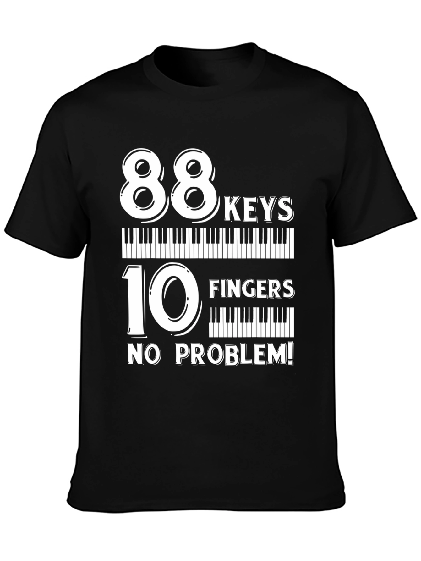88 Keys 10 Fingers No Problem T-Shirt