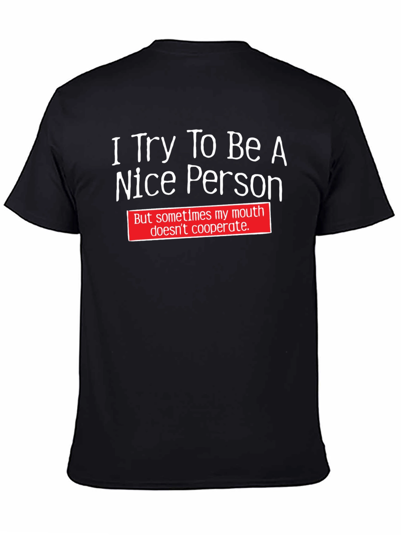 Funny T-Shirt: I Try To Be A Nice Person