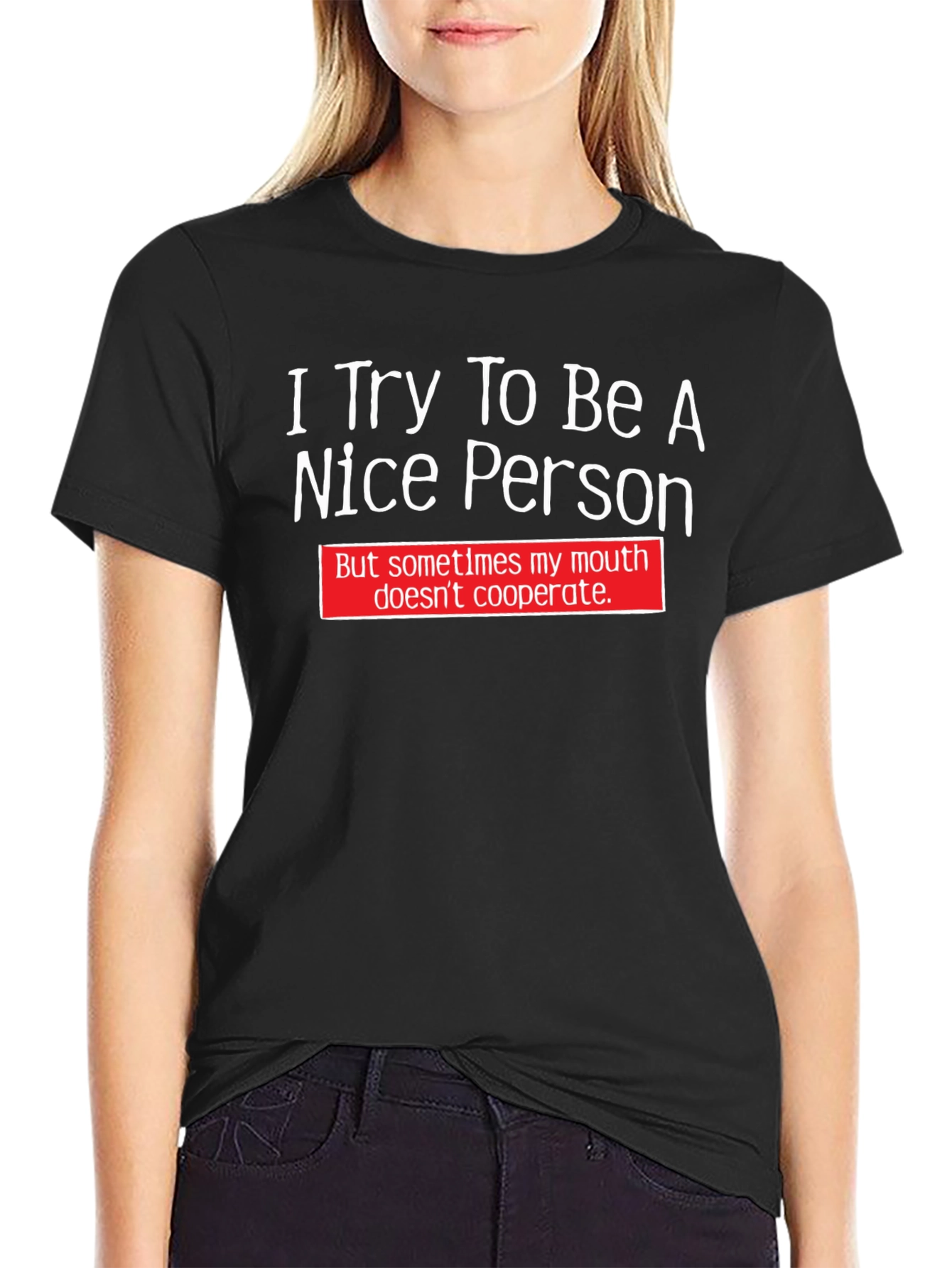 Funny T-Shirt: I Try To Be A Nice Person