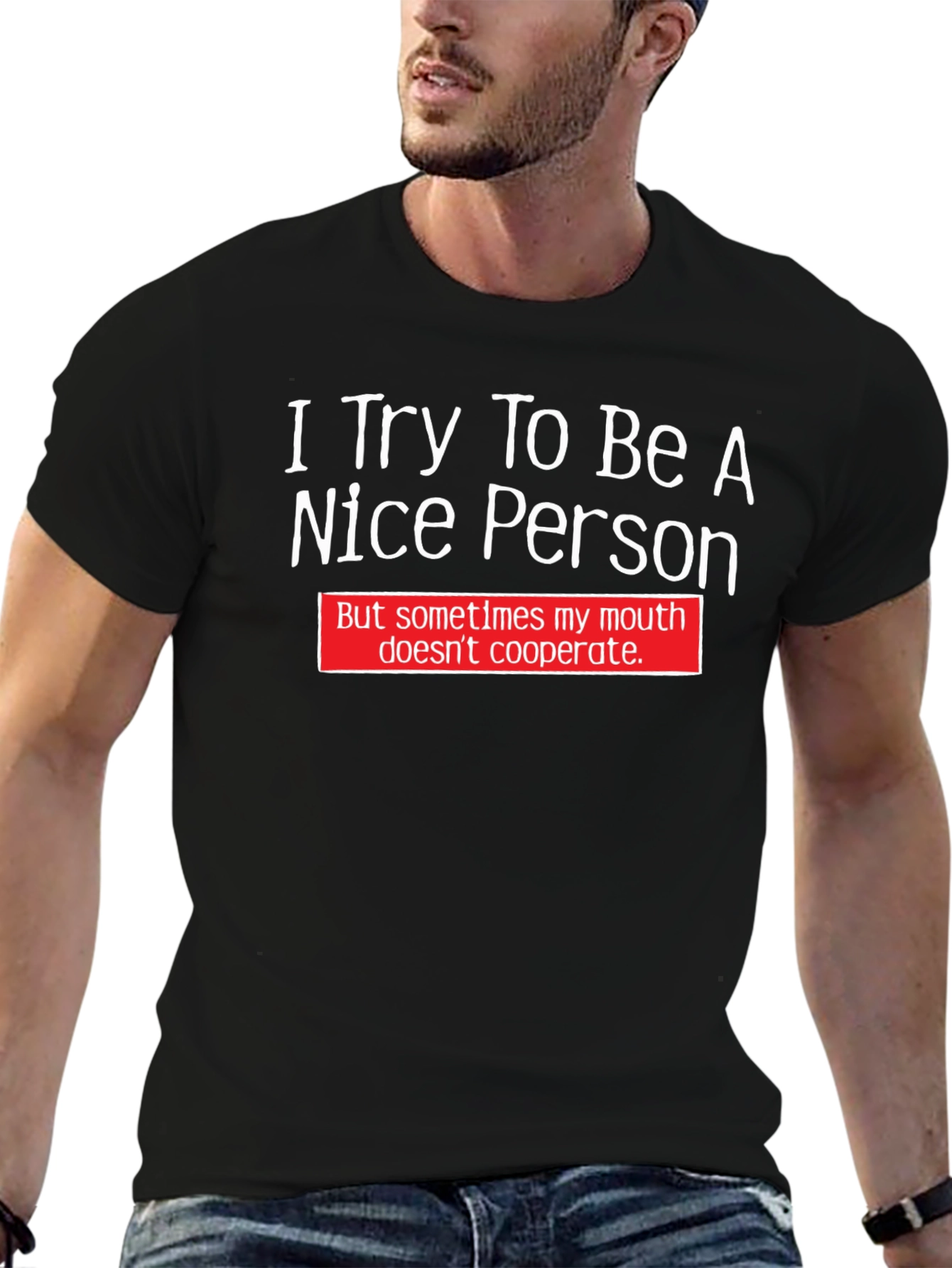 Funny T-Shirt: I Try To Be A Nice Person