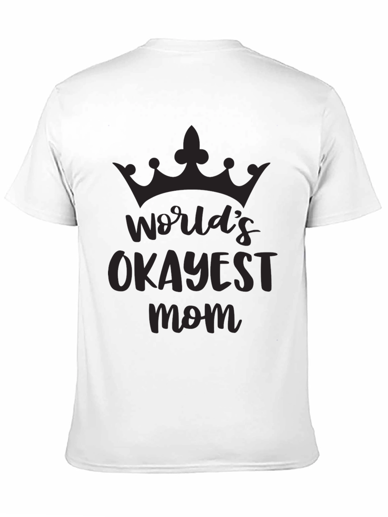 Worlds Okayest Mom - Black T-Shirt