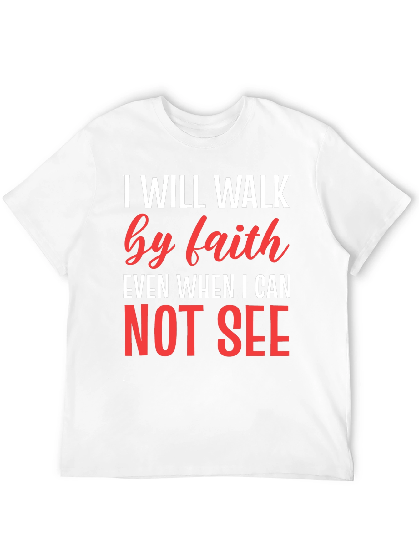 Faith T-Shirt - I Will Walk by Faith