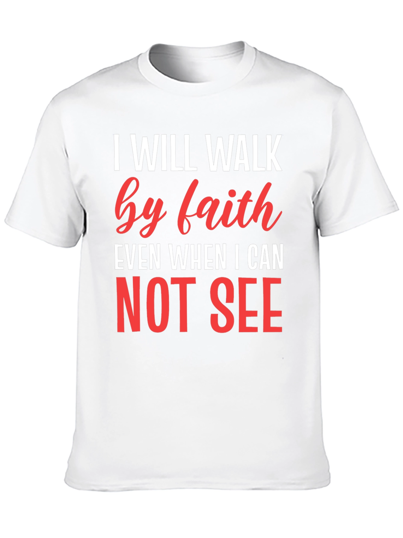 Faith T-Shirt - I Will Walk by Faith