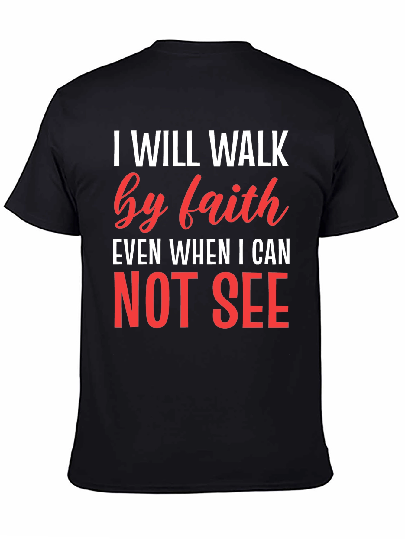 Faith T-Shirt - I Will Walk by Faith