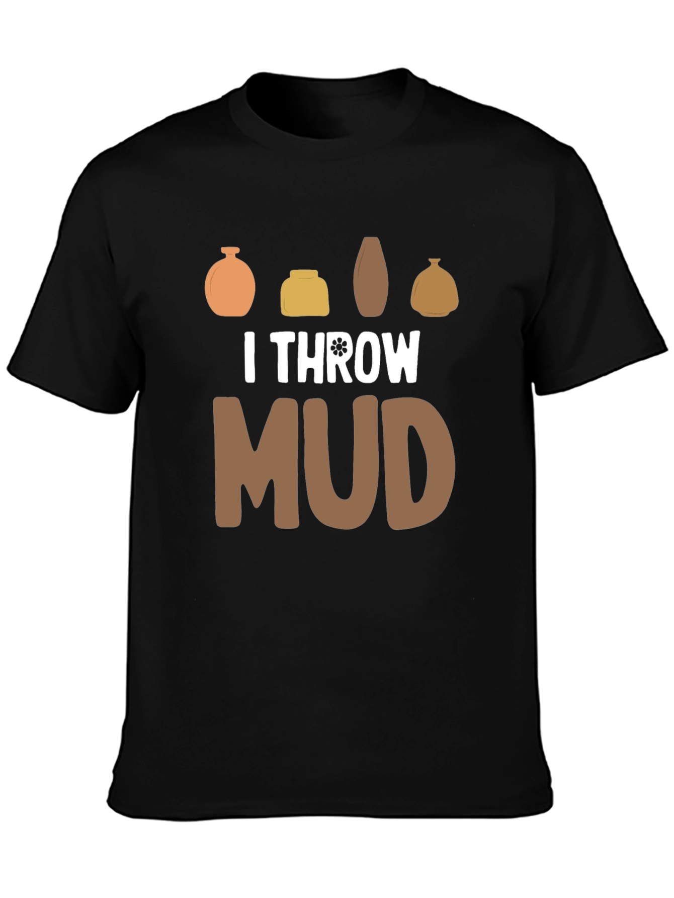 I Throw Mud Pottery T-Shirt