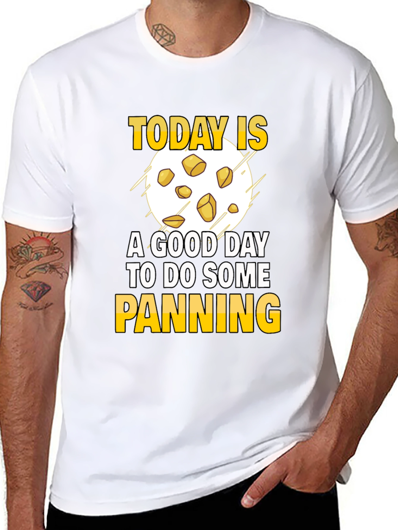 Gold Panning T-Shirt - Today is a Good Day