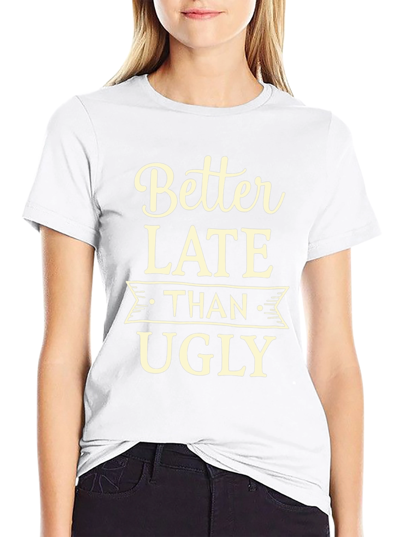Better Late Than Ugly Graphic Tee