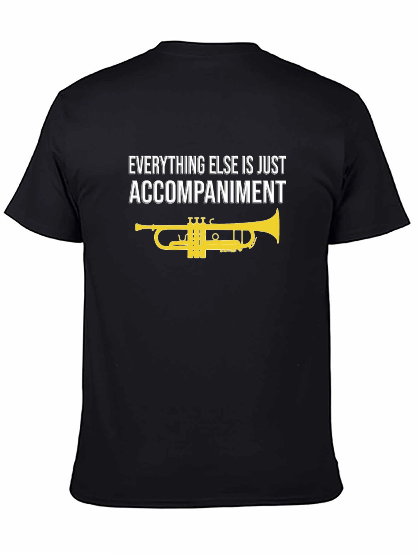 Musicians Tee: Everything Else is Just Accompaniment