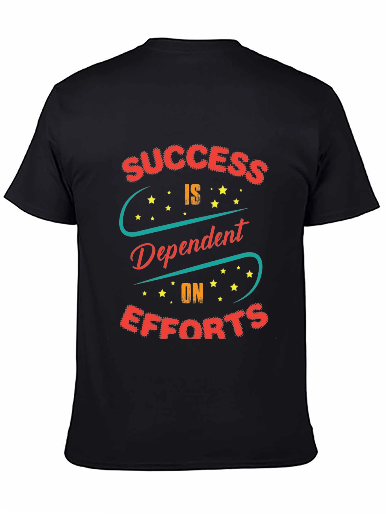 Success Dependent on Efforts Graphic T-Shirt