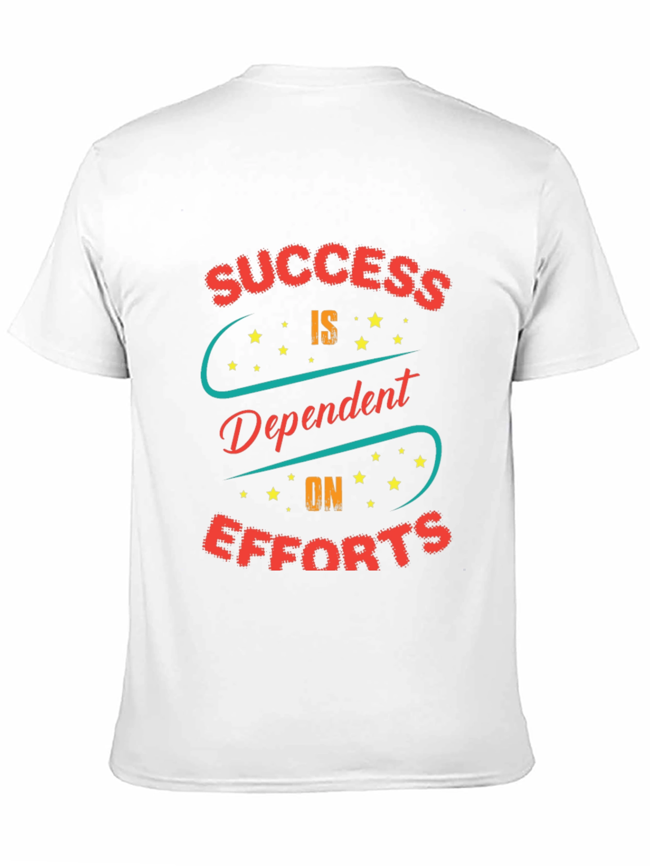 Success Dependent on Efforts Graphic T-Shirt